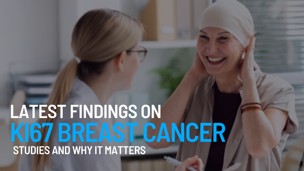 Latest Findings on Ki67 Breast Cancer Studies and Why It Matters ...